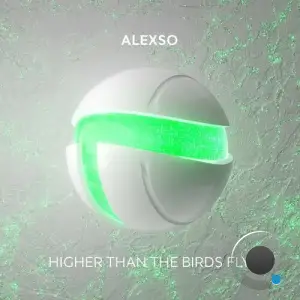 Alexso - Higher Than The Birds Fly (2025)