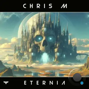 Chris M (Uk) - Eternia (2025)