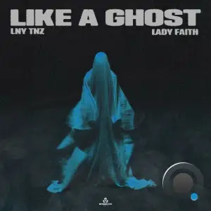 LNY TNZ & Lady Faith - Like A Ghost (2025)