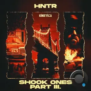 Hntr - Shook Ones, Pt. III (2025)