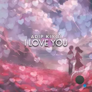 Adip Kiyoi - I Love You (2025)