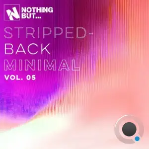 Nothing But... Stripped-Back Minimal, Vol. 05 (2025)