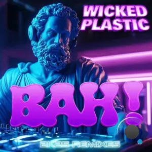 Wicked Plastic - Bah! 2K25 Remixes (2025)