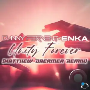 Danny Fervent & Enka - Unity Forever (Matthew Dreamer Remix) (2025)