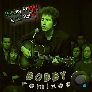 DeeJay Froggy & DJ Raffy - Bobby (Remixes) (2025)