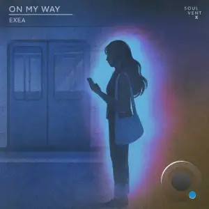 Exea - On My Way (2025)