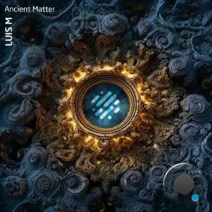 Luis M - Ancient Matter (2025)