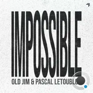 Old Jim & Pascal Letoublon - Impossible (2025)