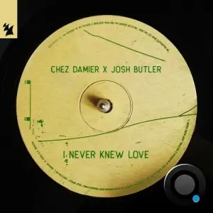 Chez Damier x Josh Butler - I Never Knew Love (2025)