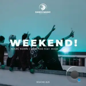 Marc Korn & Semitoo feat Renee - Weekend! (Rework 2k25) (2025)