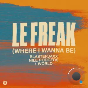 BlasterJaxx x Nile Rodgers x 1 World - Le Freak (Where I Wanna Be) (2025)
