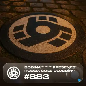 Bobina - Russia Goes Clubbing 883 (2025-09-19)