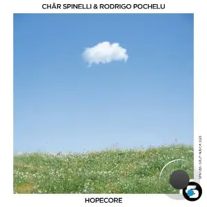 Chär Spinelli & Rodrigo Pochelu - Hopecore (2025)