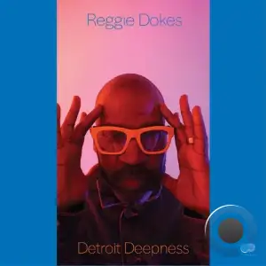 Reggie Dokes - Detroit Deepness (2025)