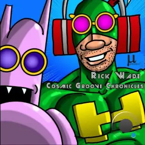 Rick Wade - Cosmic Groove Chronicles (2025)