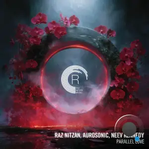 Raz Nitzan & Aurosonic & Neev Kennedy - Parallel Love (2025)