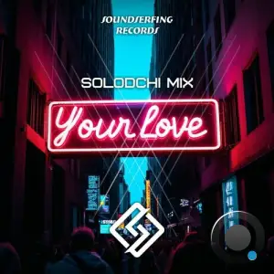 Solodchi Mix - Your Love (2025)