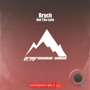 Brych - Not Too Late (2025)