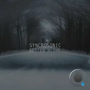 Syncrosonic - Better Alone (Extended) (2025)