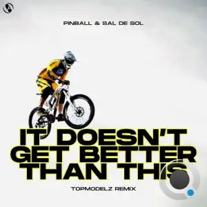 Pinball & Sal De Sol - It Doesn't Get Better Than This (Topmodelz Remix) (2025)