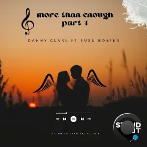 Danny Clark x SuSu Bobien - More Than Enough (Part 1) (2025)