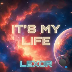 Lexor - It's My Life (2025)