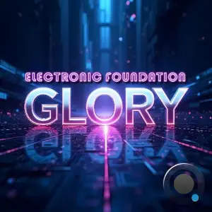 Electronic Foundation - Glory (2025)