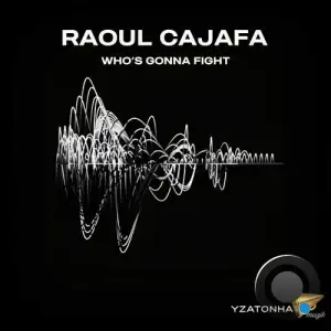 Raoul Cajafa - Who's Gonna Fight (2025)