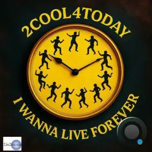 2Cool4Today - I Wanna Live Forever (2025)