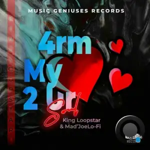 King Loopstar feat. Mad'JoeLoFi - 4rm My Heart 2 Ur Soul (2025)