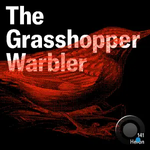 Heron - The Grasshopper Warbler 141 (2025-09-28)