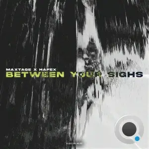 Maxtage X Hafex - Between Your Sighs (2025)