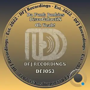 Da Funk Junkies x DiscoGalactiX - Oh Yeah! (2025)