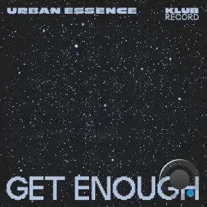 Urban Essence - Get Enough (Extended) (2025)
