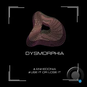 Dysmorphia - Anhedonia / Use It Or Lose It (2025)
