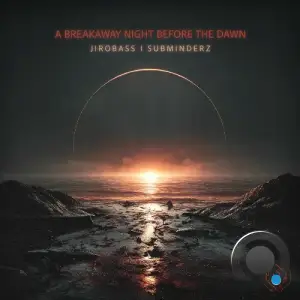 JIROBASS - A Breakaway Night Before The Dawn (2025)