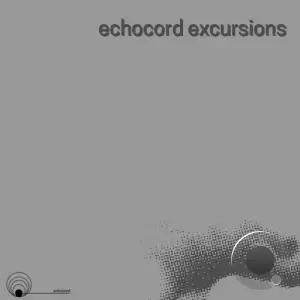 Echologist - Echocord Excursions (2025)