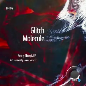 Glitch Molecule - Funny Things Is (2025)
