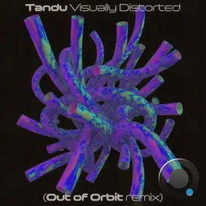 Tandu - Visually Distorted (Out Of Orbit Remix) (2025)