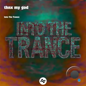 Thnx My God - Into The Trance (2025)