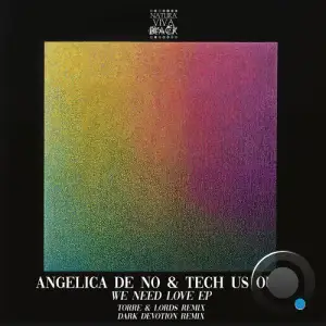 Angelica de No & Tech Us Out - We Need Love (2025)