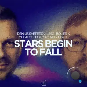 Dennis Sheperd Vs. Leon Bolier, Mostly Cloudy & Katty Heath - Stars Begin To Fall (2025)