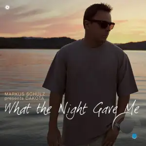 Markus Schulz pres. Dakota - What the Night Gave Me (2025)