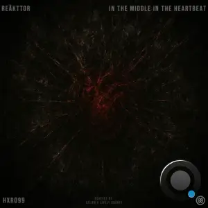 REAKTTOR - In The Middle In The Heartbeat (2025)