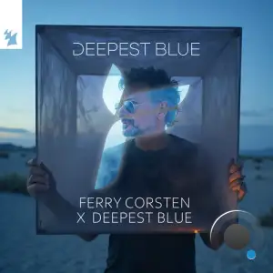 Ferry Corsten x Deepest Blue - Deepest Blue (2025)
