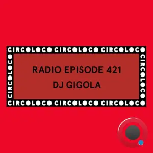Dj Gigola - Circoloco Radio 421 (2025-10-24)