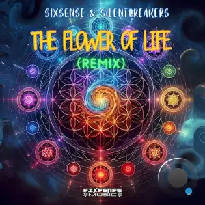 Sixsense & Silentbreakers - The Flower Of Life Remix (2025)