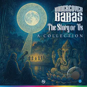 Undercover Babas, Mandala, Braincell - The Story Of Us : A Collection (2025)