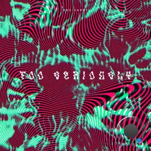 Bad Sandy - Too Seriously (2025)