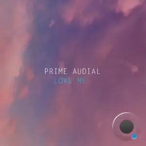 Prime Audial - Love Me (Extended) (2025)